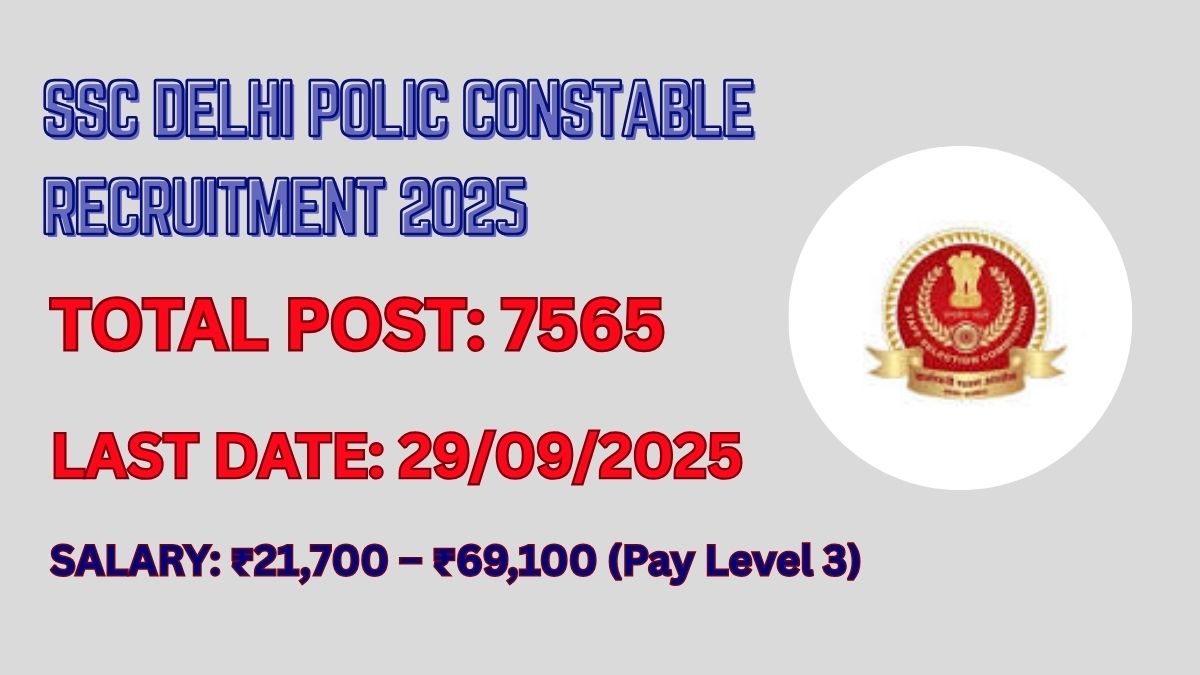 SSC Delhi Police Constable & Driver Recruitment 2025 Apply Online for 7201+660 Posts and Official Answer Key & Physical Date Out